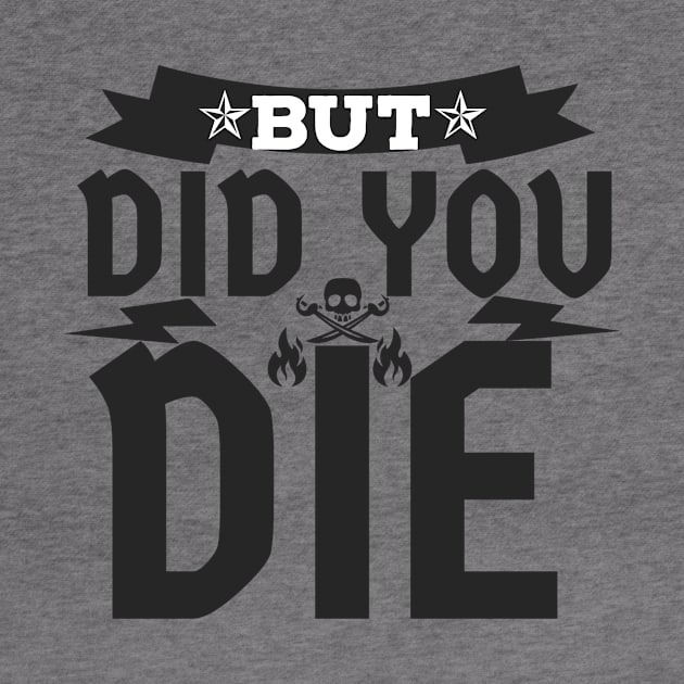 But Did You Die? by Unknown 